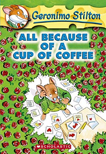 Book Cover All Because of a Cup of Coffee (Geronimo Stilton, No. 10)