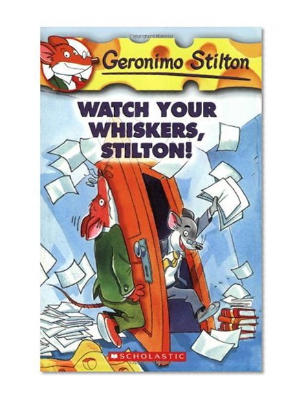 Book Cover Watch Your Whiskers, Stilton! (Geronimo Stilton, No. 17)