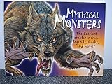 Mythical Monsters: The Scariest Creatures from Legends, Books, and Movies