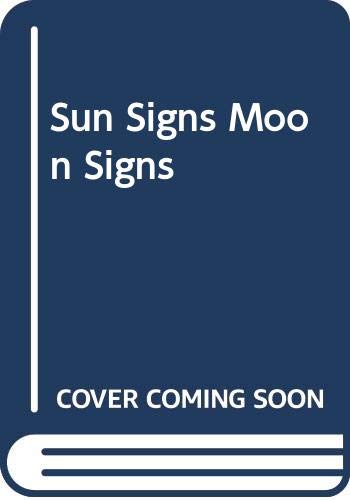 Sun Signs Moon Signs: An Astrological Guide to Your Secret Self