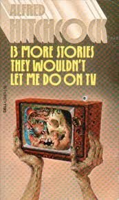 Alfred Hitchcock Presents Thirteen More They Wouldn't Let Me Do on Television