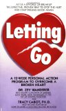 Letting Go: A 12-Week Personal Action Program to Overcome a Broken Heart