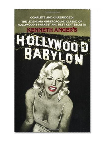 Hollywood Babylon: The Legendary Underground Classic of Hollywood's Darkest and Best Kept Secrets