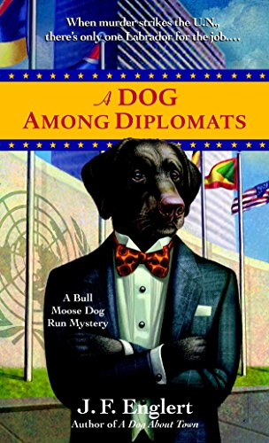 A Dog Among Diplomats (The Bull Moose Dog Run Mysteries)