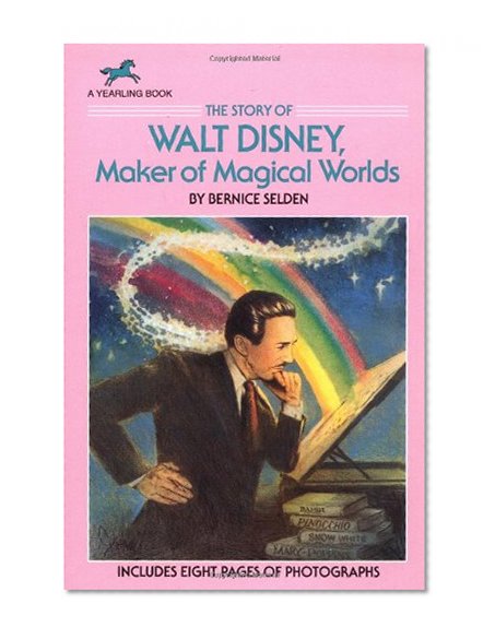 The Story of Walt Disney: Maker of Magical Worlds (Yearling Biography)