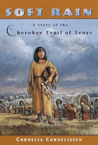 Soft Rain: A Story of the Cherokee Trail of Tears