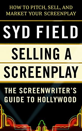 Book Cover Selling a Screenplay: The Screenwriter's Guide to Hollywood