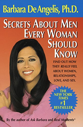 Secrets About Men Every Woman Should Know: Find Out How They Really Feel About Women, Relationships, Love, and Sex