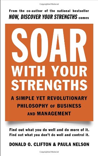 Book Cover Soar with Your Strengths: A Simple Yet Revolutionary Philosophy of Business and Management