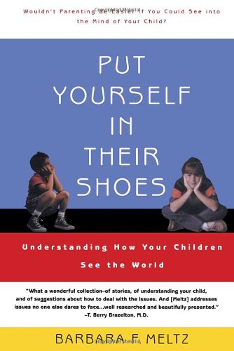 Put Yourself in Their Shoes:  Understanding How Your Children See the World