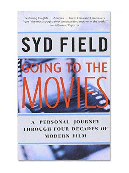 Going to the Movies: A Personal Journey Through Four Decades of Modern Film