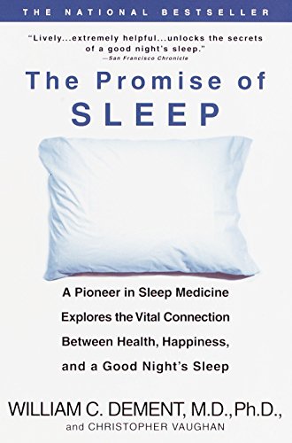 Book Cover The Promise of Sleep: A Pioneer in Sleep Medicine Explores the Vital Connection Between Health, Happiness, and a Good Night's Sleep