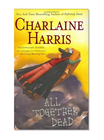 All Together Dead (Southern Vampire Mysteries, Book 7)