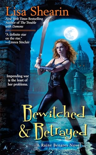 Bewitched & Betrayed (Raine Benares, Book 4)