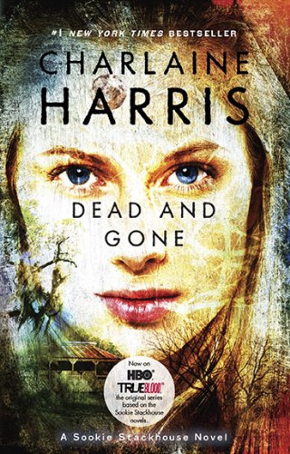 Dead And Gone (Sookie Stackhouse/True Blood, Book 9)