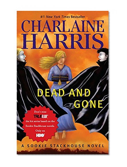 Dead And Gone (Sookie Stackhouse/True Blood, Book 9)