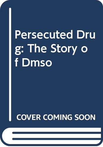 Persecuted Drug: The Story of Dmso