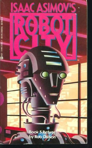 Refuge (Issac Asimov's Robot City, No. 5)