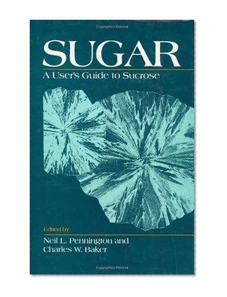 Sugar: User's Guide To Sucrose (AVI Books)