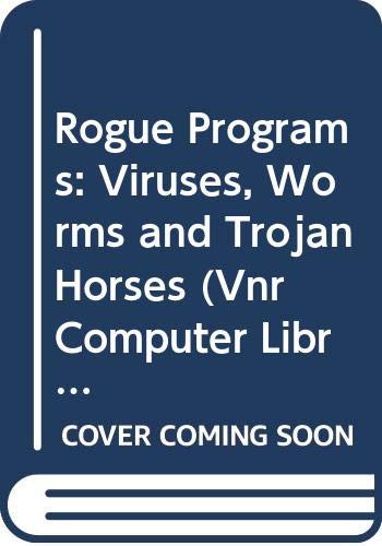 Rogue Programs: Viruses, Worms and Trojan Horses (Vnr Computer Library)