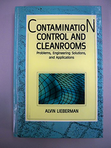 Contamination Controls and Cleanrooms: Problems, Engineering Solutions, and Applications