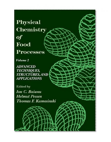 Physical Chemistry of Food Processes, Volume II: Advanced Techniques, Structures and Applications