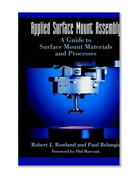Applied Surface Mount Assembly: A guide to surface mount materials and processes (Electrical Engineering)