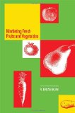 Marketing Fresh Fruits and Vegetables (An AVI Book)