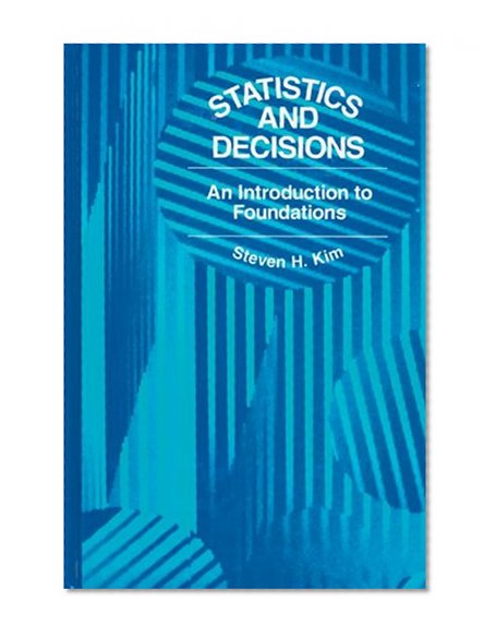 Statistics and Decisions: An Introduction to Foundations
