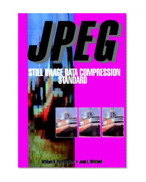 JPEG: Still Image Data Compression Standard (Digital Multimedia Standards S)