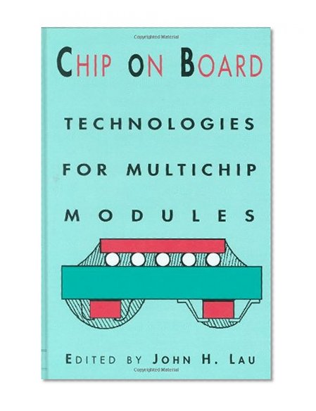 Chip On Board: Technology for Multichip Modules (E; Ectrical Engineering)