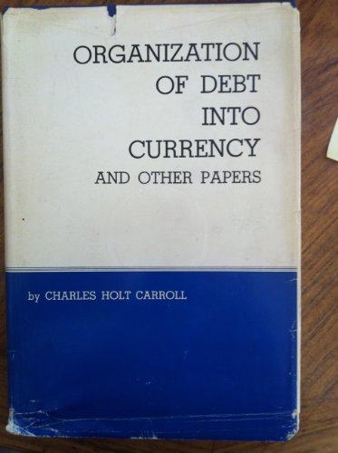 Organization of Debt into Currency and Other Papers