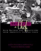 Becoming a Chef: With Recipes and Reflections from America's Leading Chefs (Hospitality, Travel & Tourism)