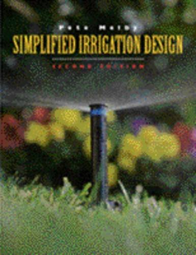 Simplified Irrigation Design: Professional Designer and Installer Version Measurements in Imperial (U.S.and Metric)