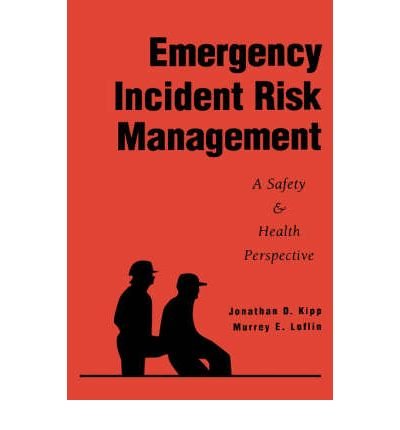 Emergency Incident Risk Management: A Safety and Health Perspective