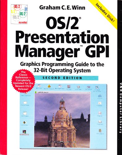 OS/2 Presentation Manager GPI: Graphics Programming Guide to the 32-bit Operating System (VNR Computer Library)