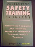 Developing Safety Training Programs: Preventing Accidents and Improving Worker Performance Through Quality Training (Industrial Health & Safety)