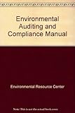 Environmental Auditing and Compliance Manual (Industrial Health & Safety)