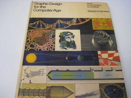 Graphic Design for the Computer Age: Visual Communication for All Media