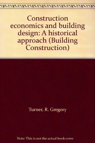 Construction economics and building design: A historical approach (Building Construction)