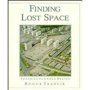 Finding Lost Space: Theories of Urban Design