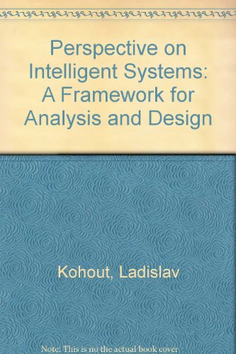 Perspective on Intelligent Systems: A Framework for Analysis and Design