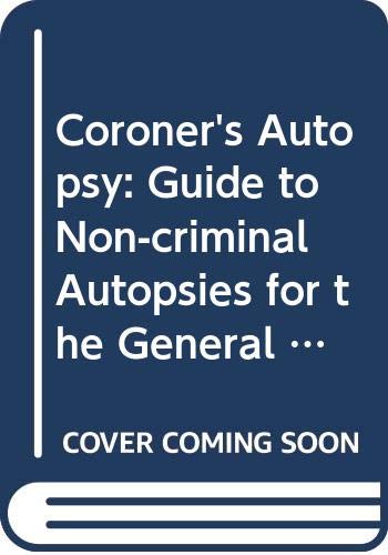 The coroner's autopsy: A guide to non-criminal autopsies for the general pathologist