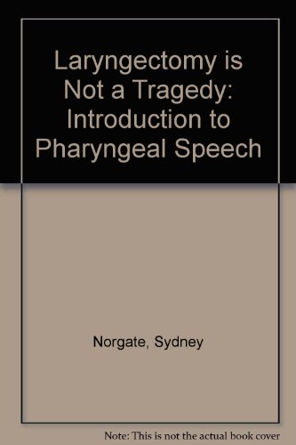 Laryngectomy is not a tragedy: (an introduction to pharyngeal speech)