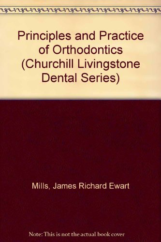 Principles and Practice of Orthodontics (Churchill Livingstone Dental Series)