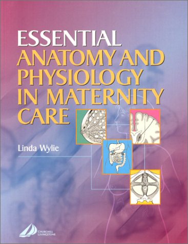 Essential Anatomy and Physiology for Maternity Care, 1e