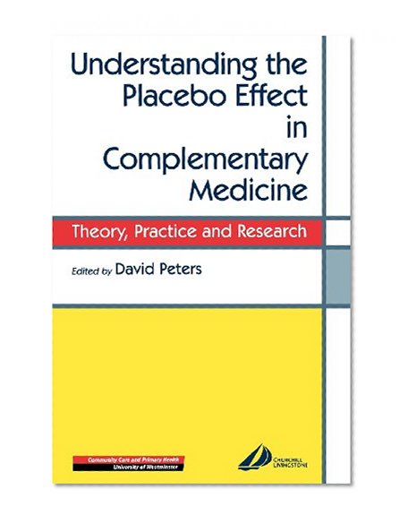 Understanding the Placebo Effect in Complementary Medicine: Theory, Practice and Research, 1e