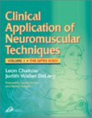 Clinical Applications of Neuromuscular Techniques: The Upper Body, Volume 1, 1e