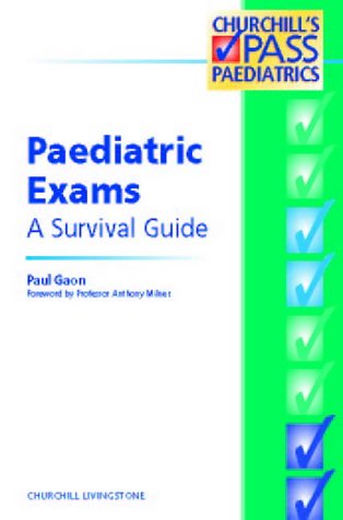 Paedriatic Exams: A Survival Guide (MRCPCH Study Guides)