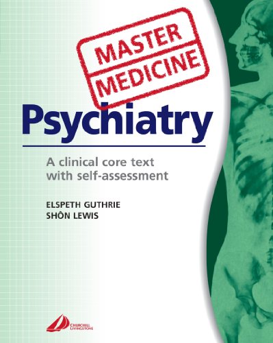 Master Medicine:  Psychiatry: A clinical core text with self assessment, 1e
